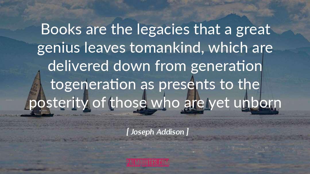 Legacies quotes by Joseph Addison