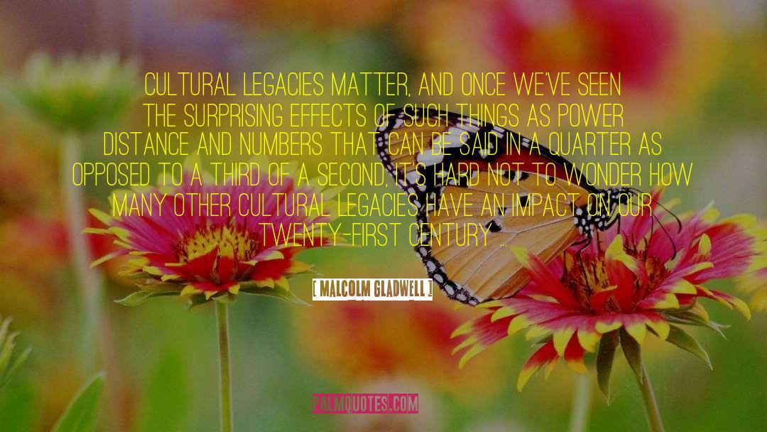 Legacies quotes by Malcolm Gladwell