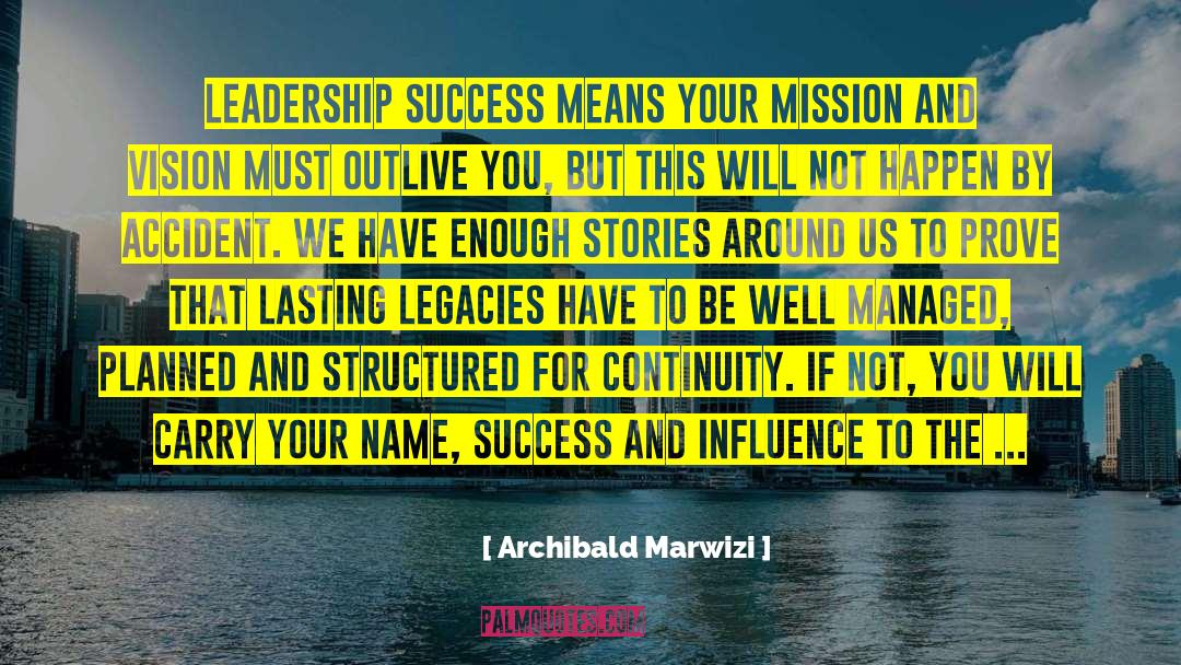 Legacies quotes by Archibald Marwizi