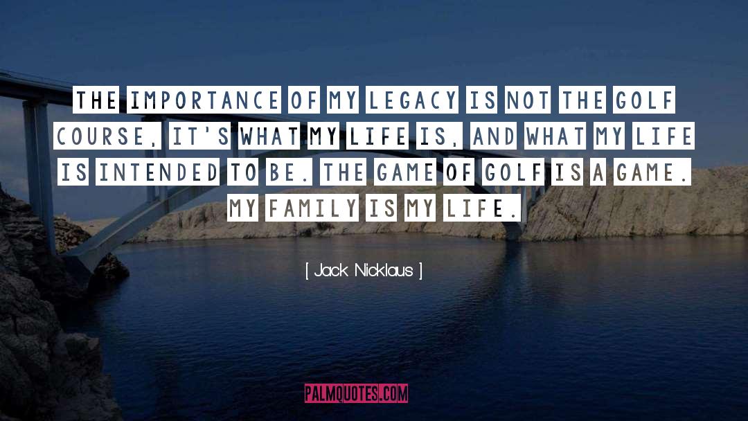 Legacy Life Lessons quotes by Jack Nicklaus