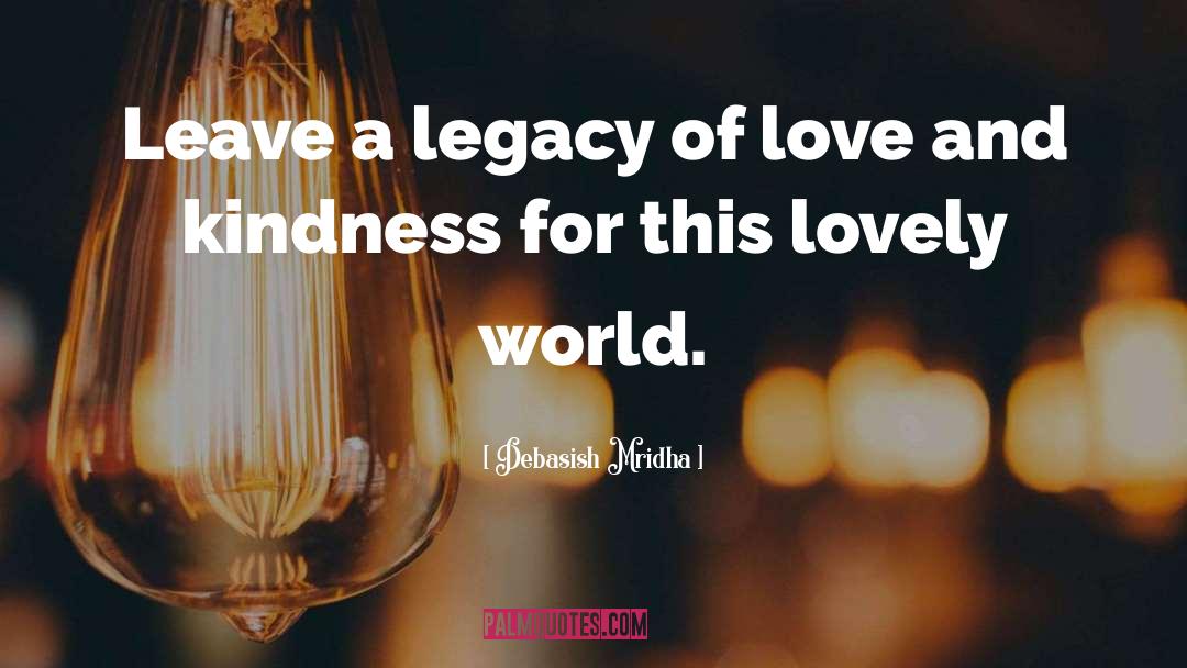 Legacy Of Love quotes by Debasish Mridha