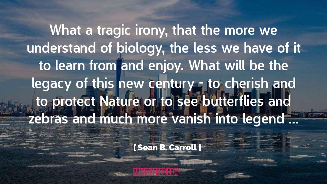Legacy quotes by Sean B. Carroll