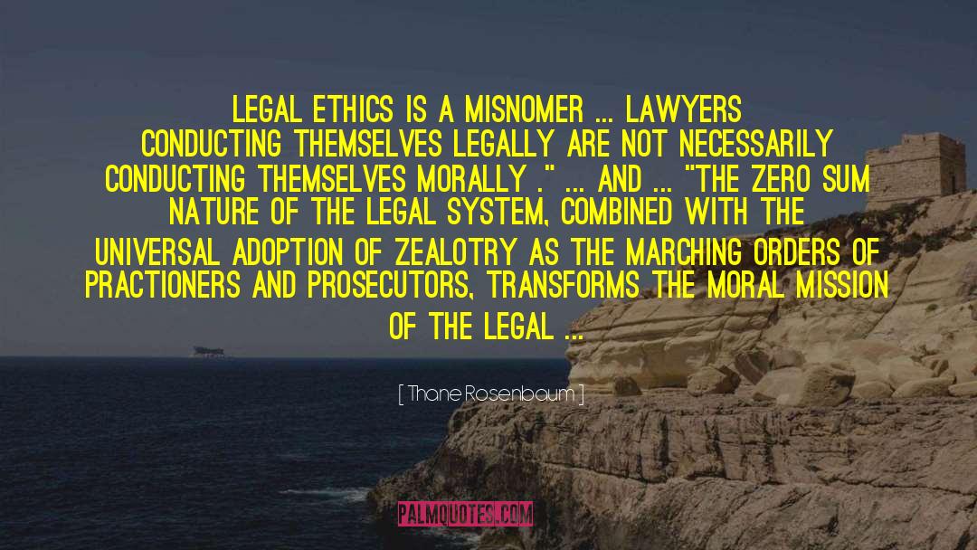 Legal Ethics quotes by Thane Rosenbaum