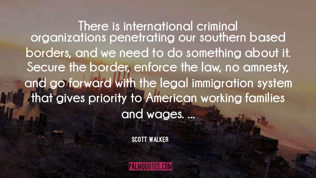 Legal Immigration quotes by Scott Walker