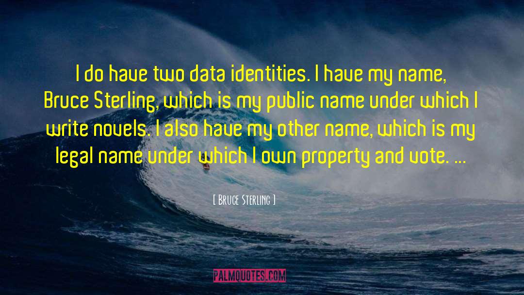 Legal Name quotes by Bruce Sterling