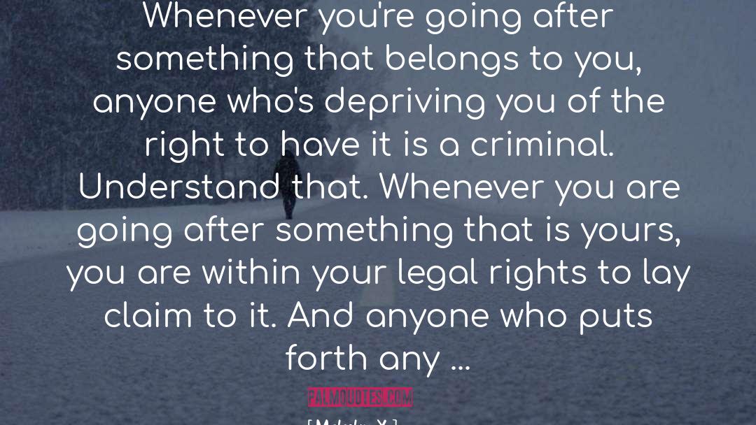 Legal Rights quotes by Malcolm X