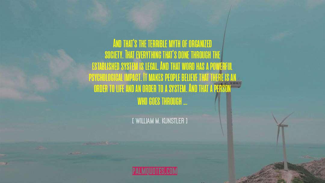 Legal System quotes by William M. Kunstler