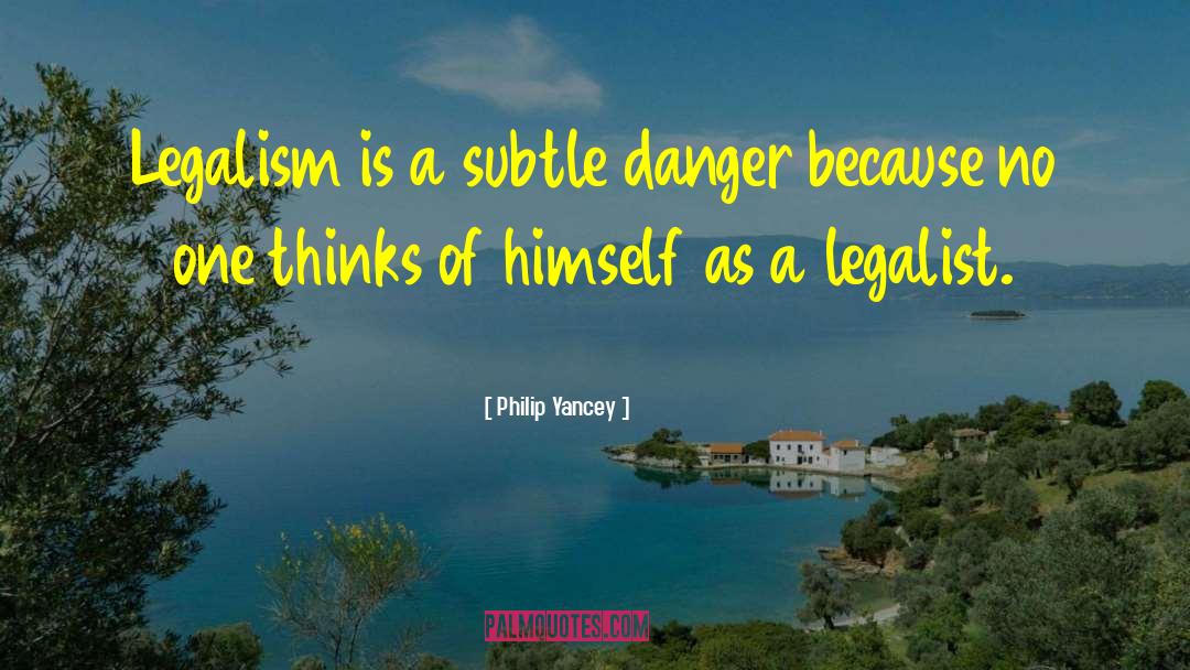 Legalism quotes by Philip Yancey