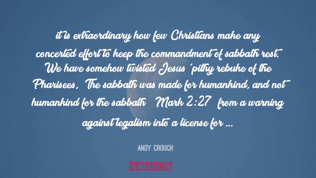 Legalism quotes by Andy Crouch
