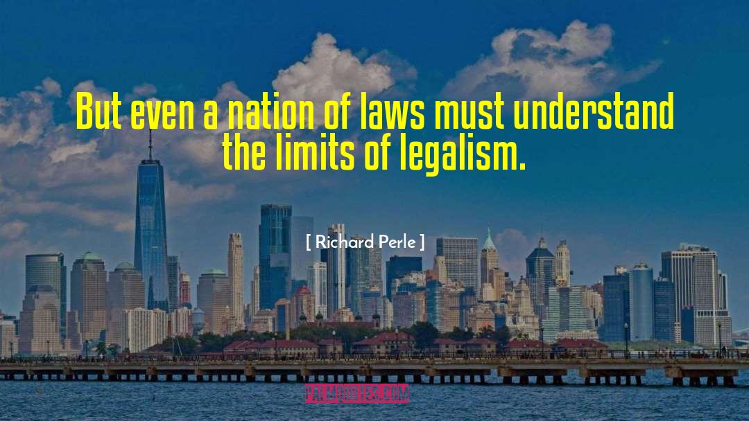 Legalism quotes by Richard Perle