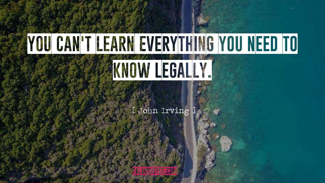 Legality quotes by John Irving