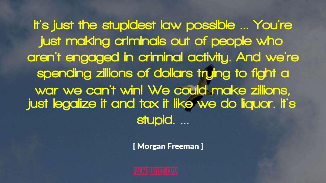 Legalize quotes by Morgan Freeman