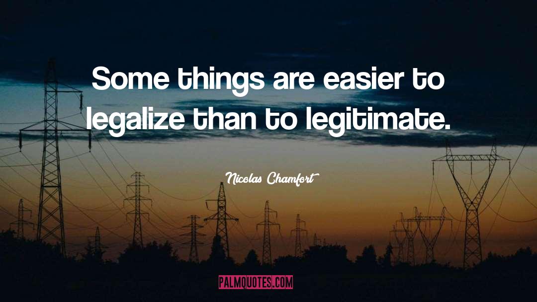 Legalize quotes by Nicolas Chamfort