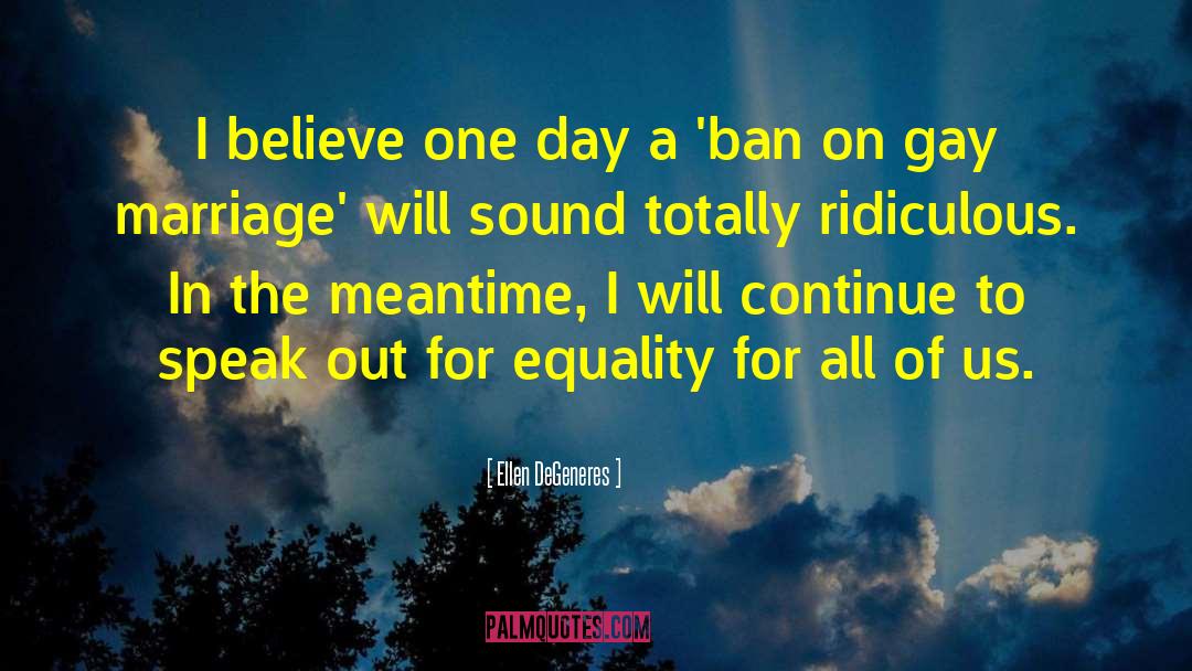 Legalizing Gay Marriage quotes by Ellen DeGeneres