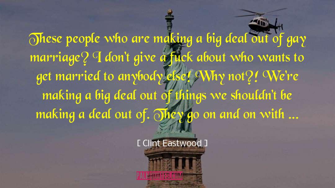 Legalizing Gay Marriage quotes by Clint Eastwood