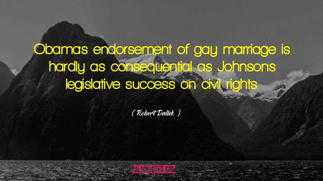 Legalizing Gay Marriage quotes by Robert Dallek