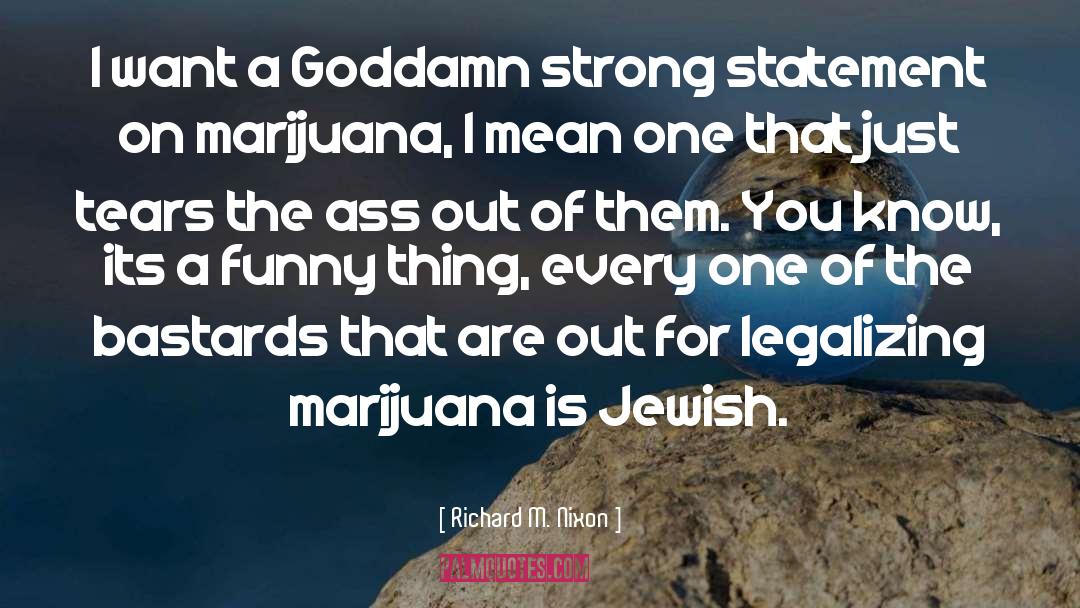 Legalizing Marijuana quotes by Richard M. Nixon