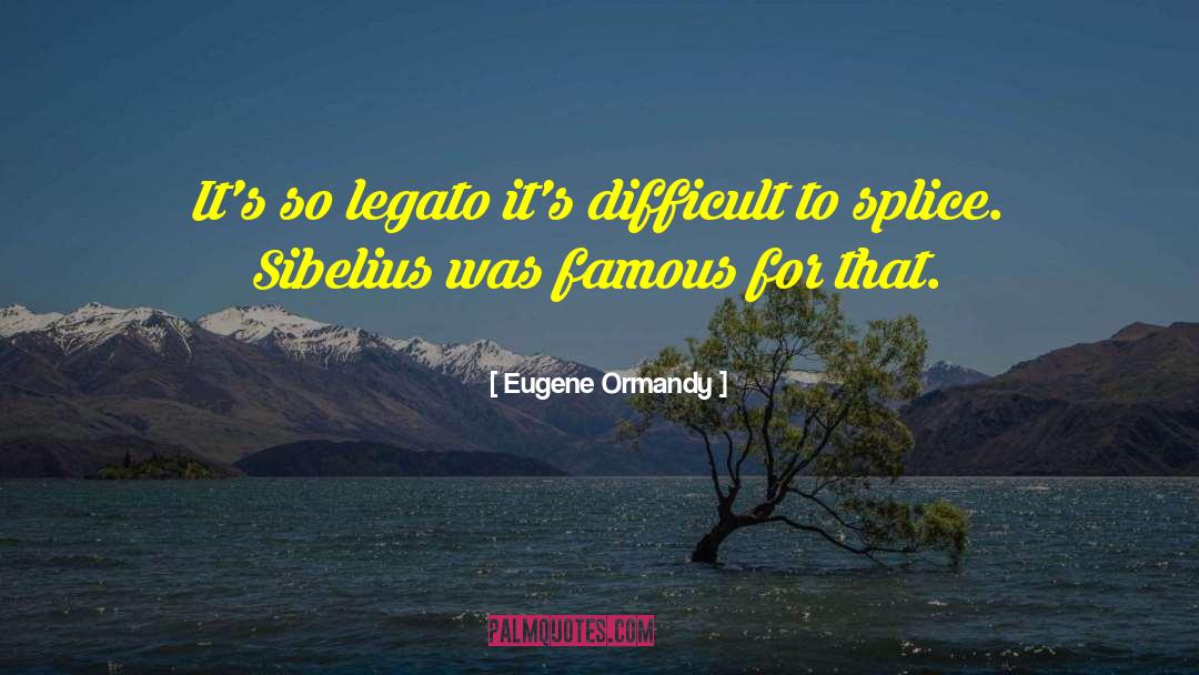 Legato quotes by Eugene Ormandy