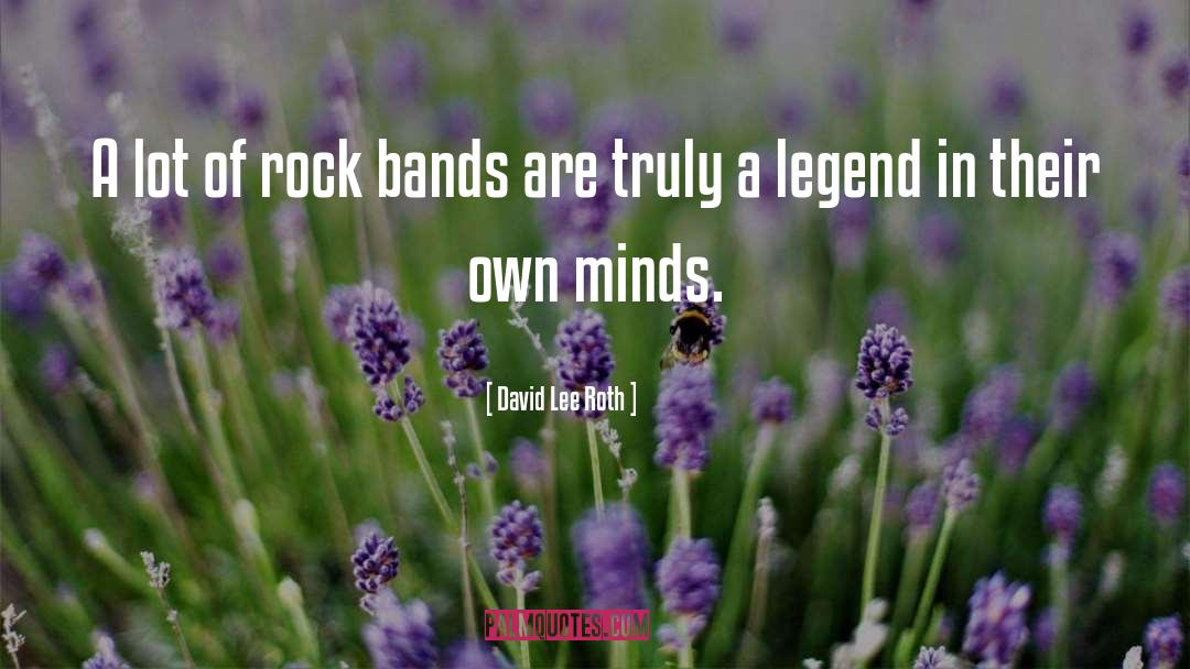 Legend quotes by David Lee Roth