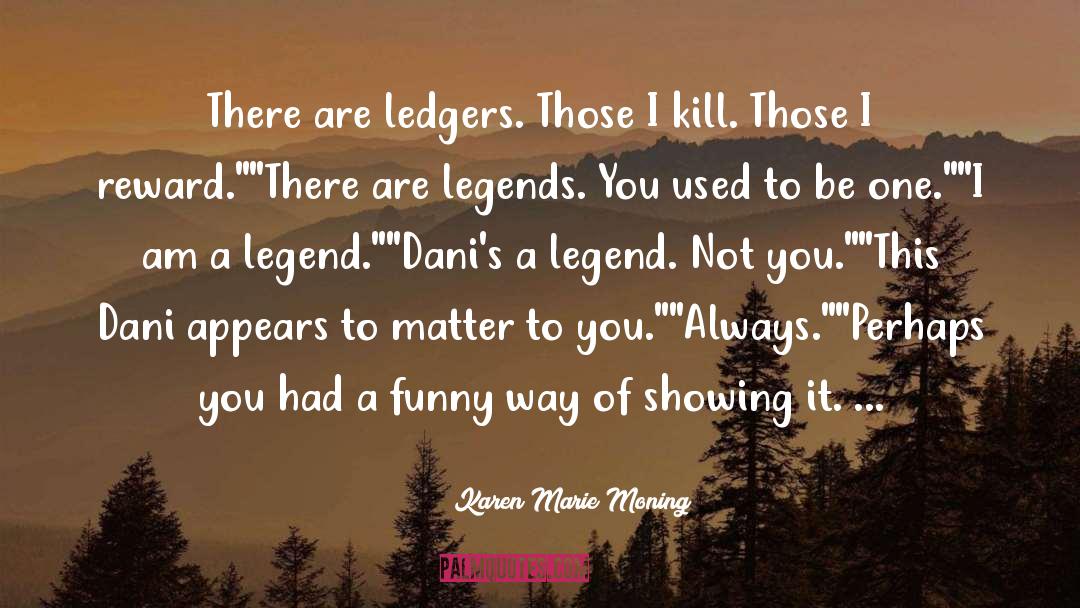 Legends quotes by Karen Marie Moning