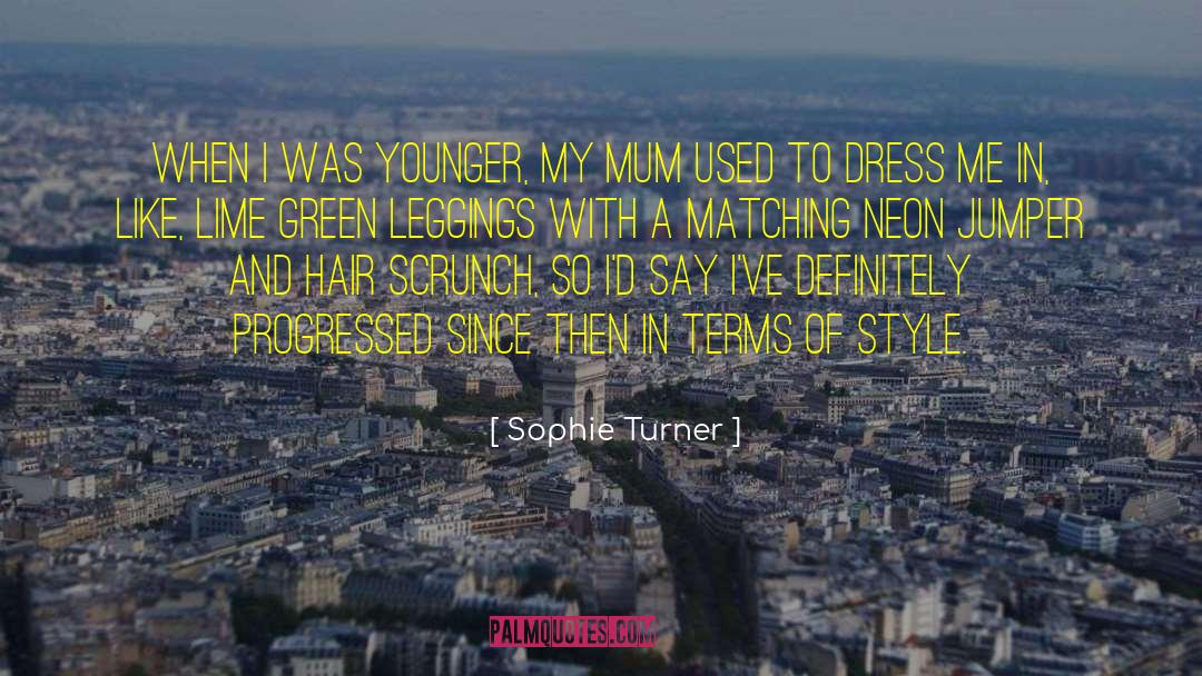 Leggings quotes by Sophie Turner