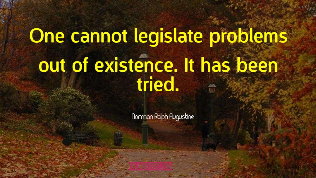 Legislate quotes by Norman Ralph Augustine
