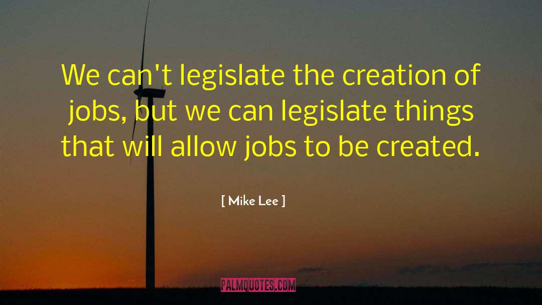 Legislate quotes by Mike Lee