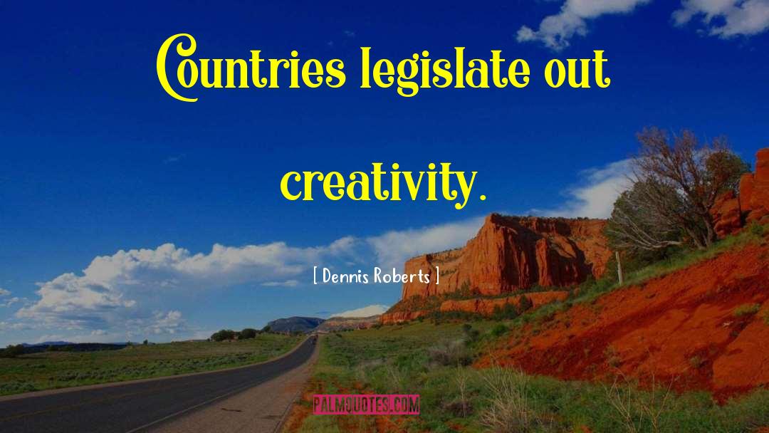 Legislate quotes by Dennis Roberts