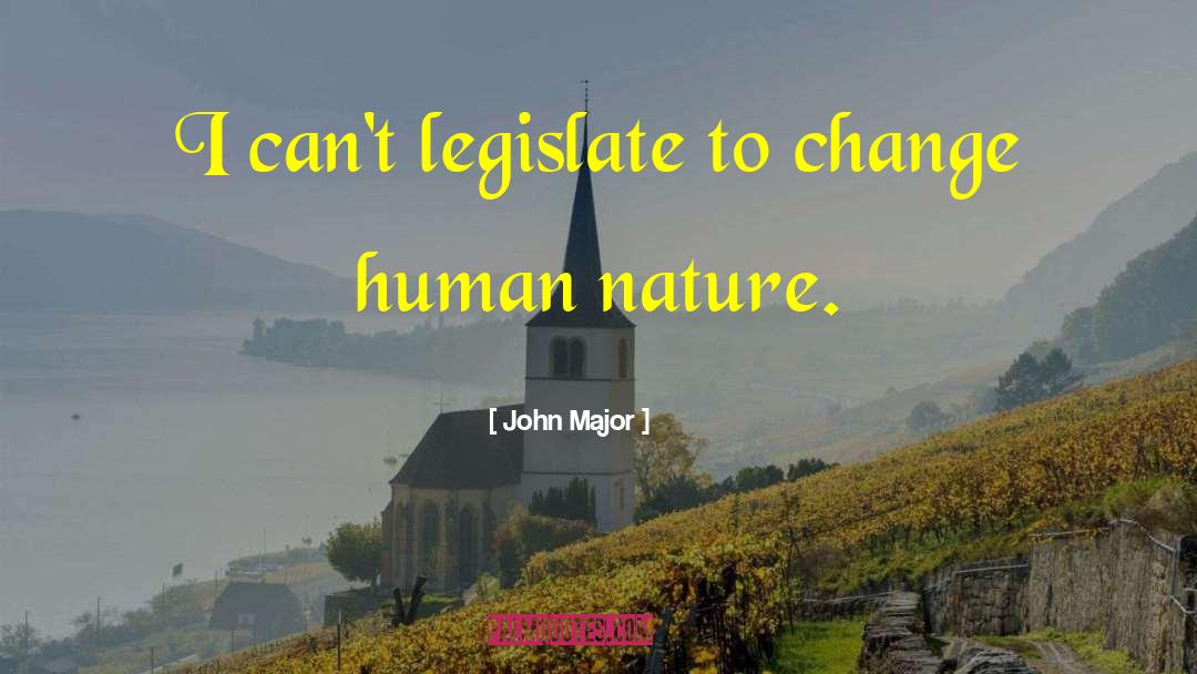 Legislate quotes by John Major