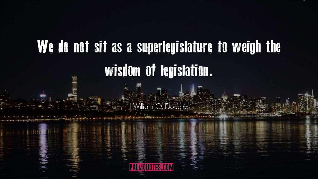 Legislation quotes by William O. Douglas