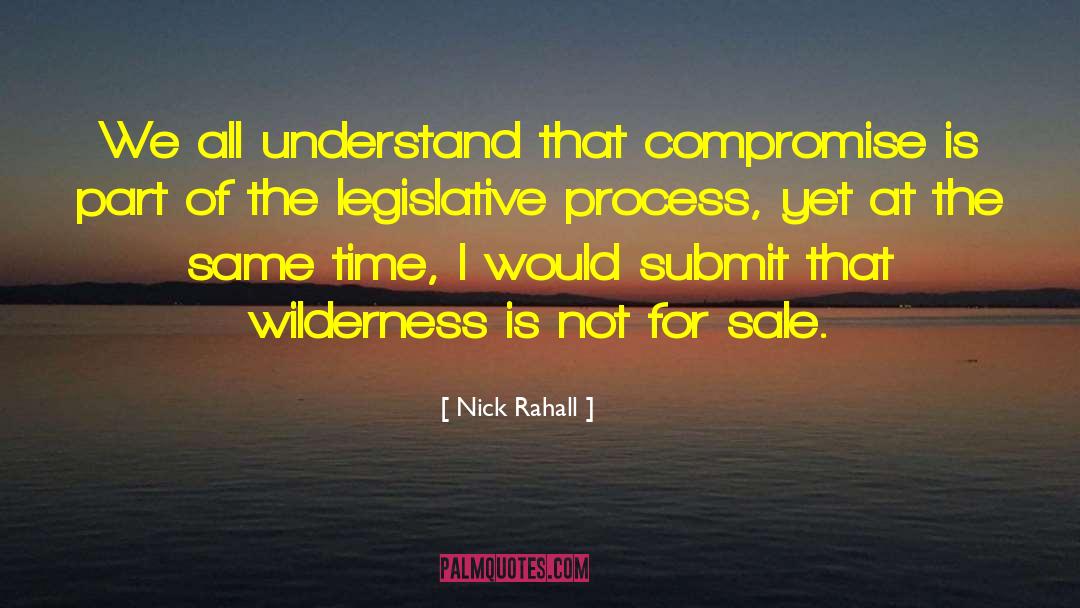 Legislative Process quotes by Nick Rahall
