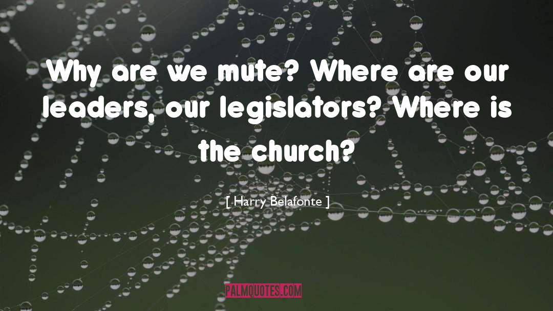 Legislators quotes by Harry Belafonte