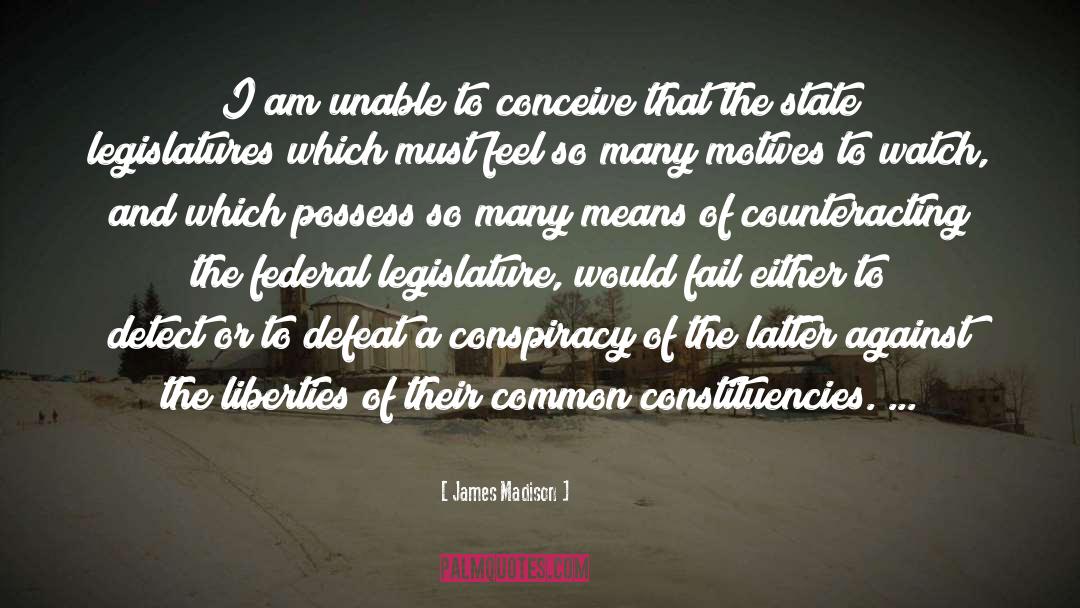 Legislature quotes by James Madison