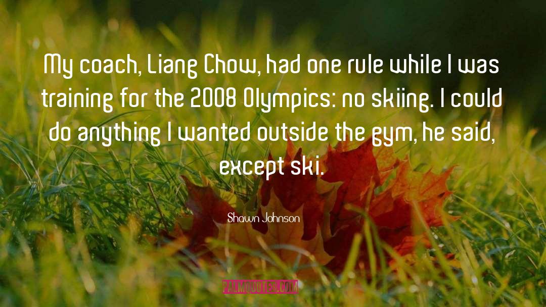 Lehong Chow quotes by Shawn Johnson