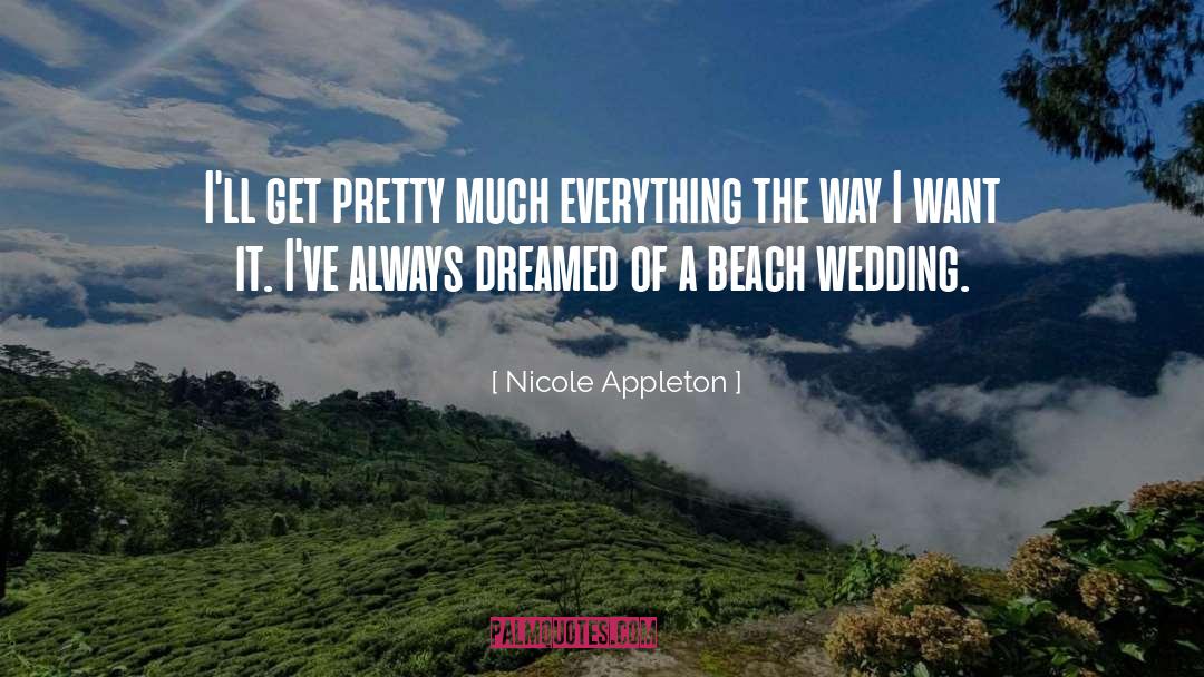 Leidner Wedding quotes by Nicole Appleton