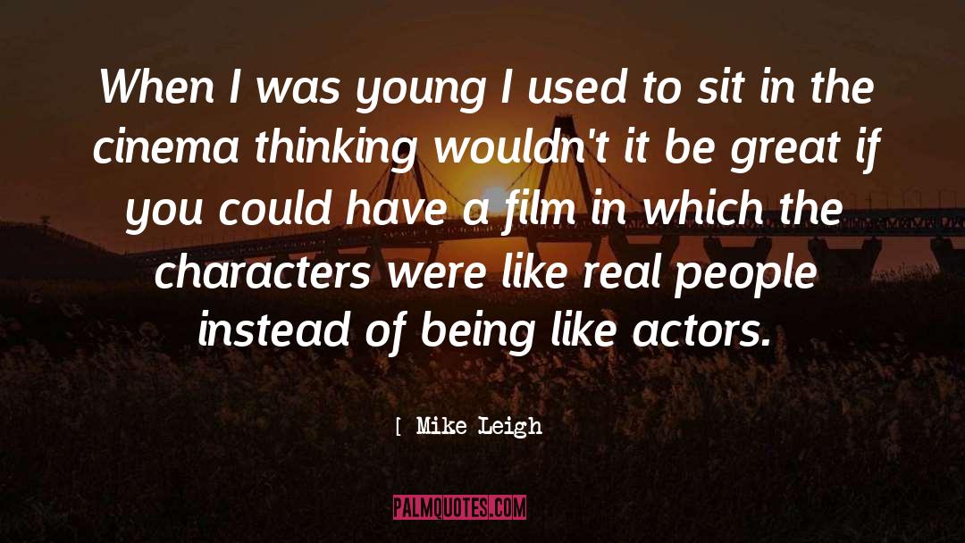 Leigh quotes by Mike Leigh