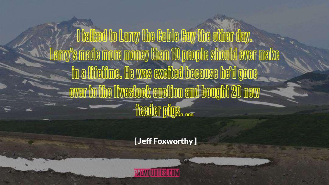 Leist Auction quotes by Jeff Foxworthy