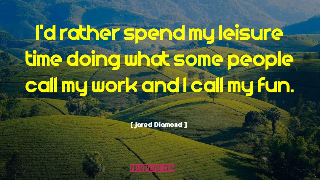 Leisure Time quotes by Jared Diamond