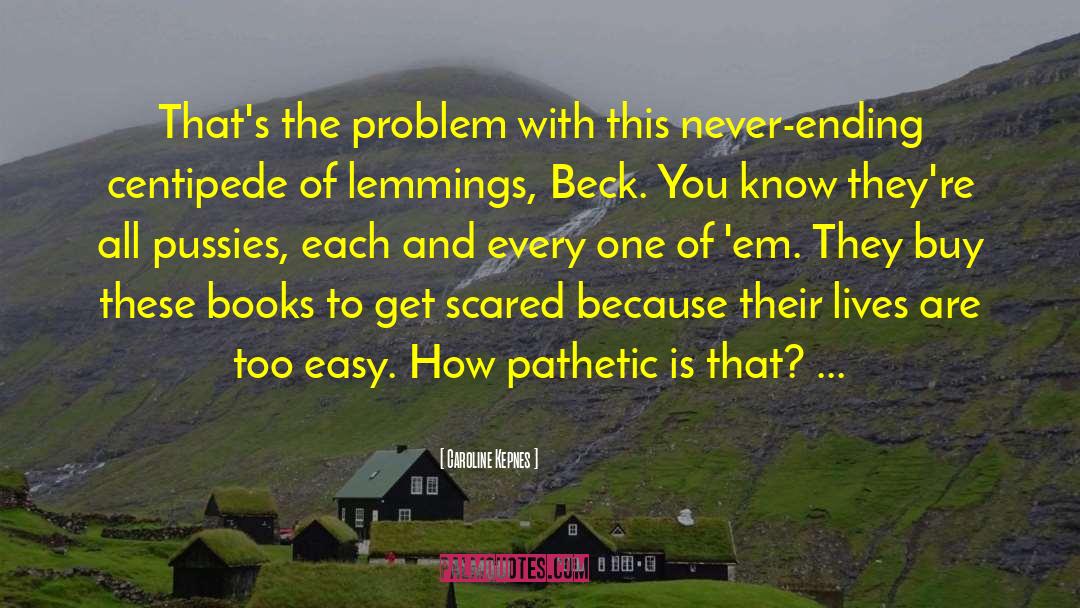 Lemmings quotes by Caroline Kepnes