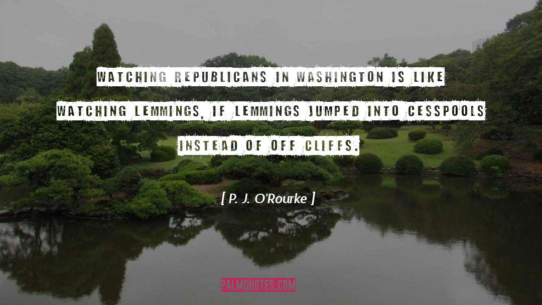 Lemmings quotes by P. J. O'Rourke