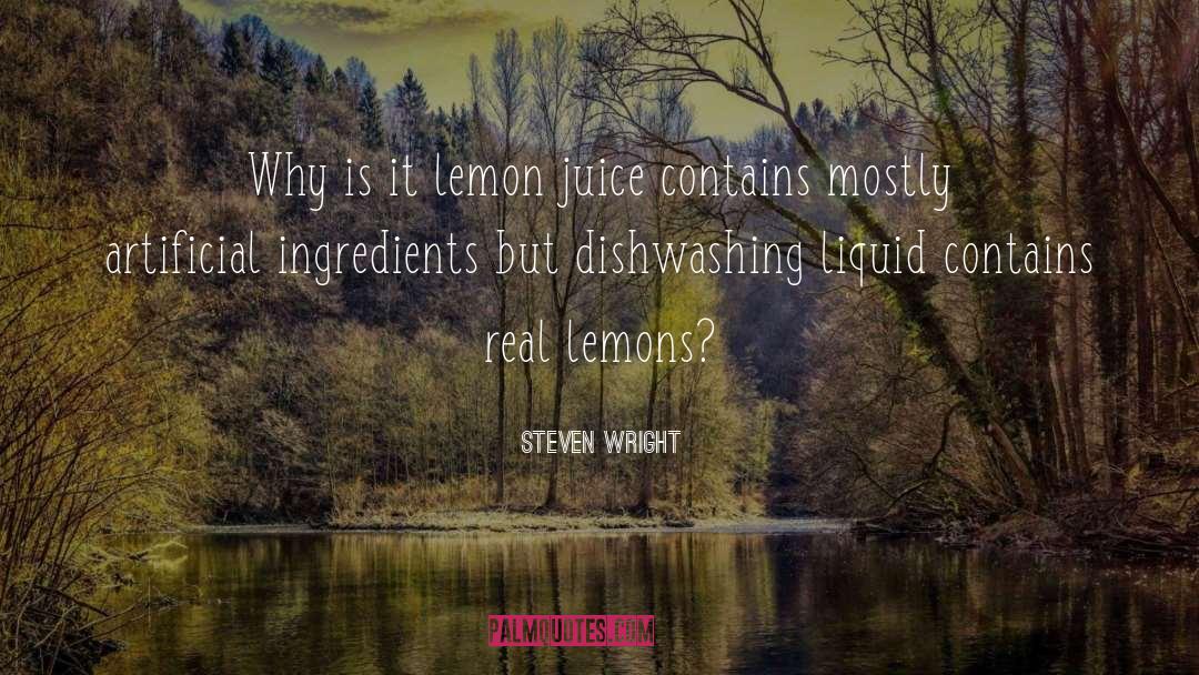 Lemon Juice quotes by Steven Wright