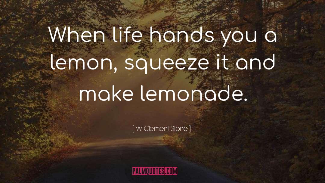 Lemonade quotes by W. Clement Stone