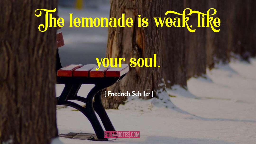 Lemonade quotes by Friedrich Schiller
