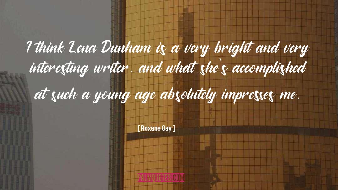 Lena Dunham quotes by Roxane Gay