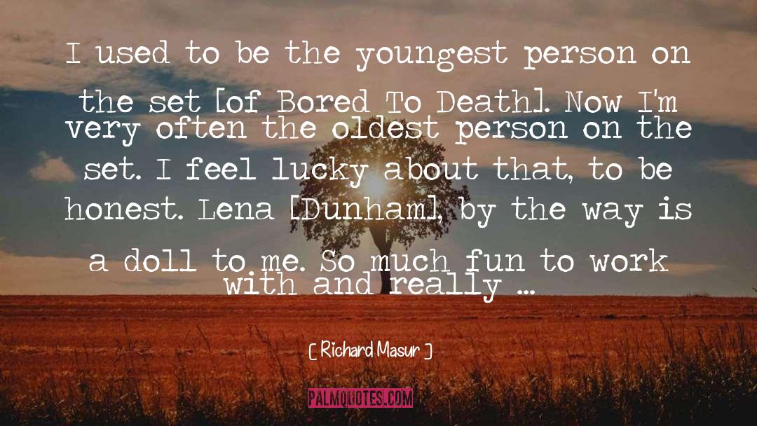 Lena Dunham quotes by Richard Masur