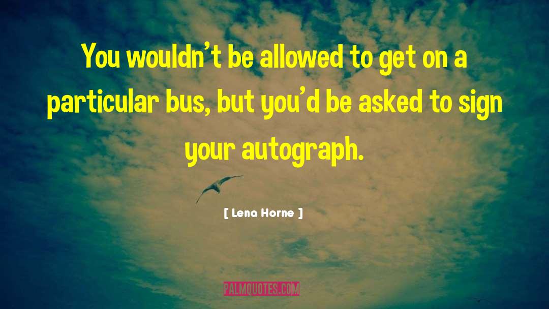 Lena Holoway quotes by Lena Horne