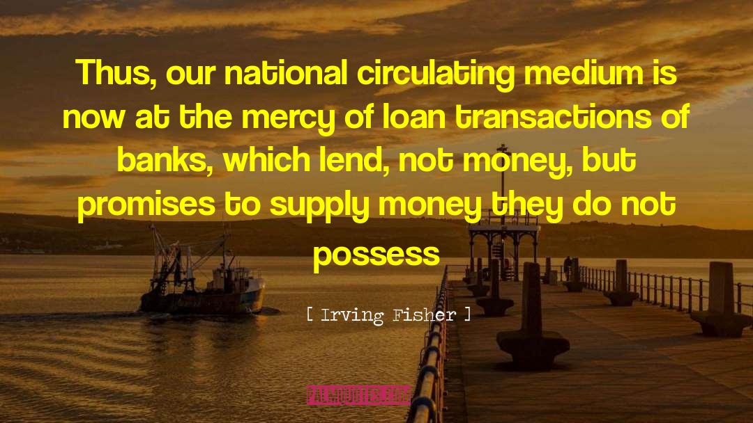 Lend quotes by Irving Fisher