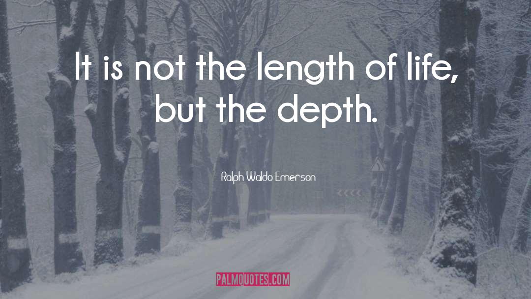 Length Of Life quotes by Ralph Waldo Emerson