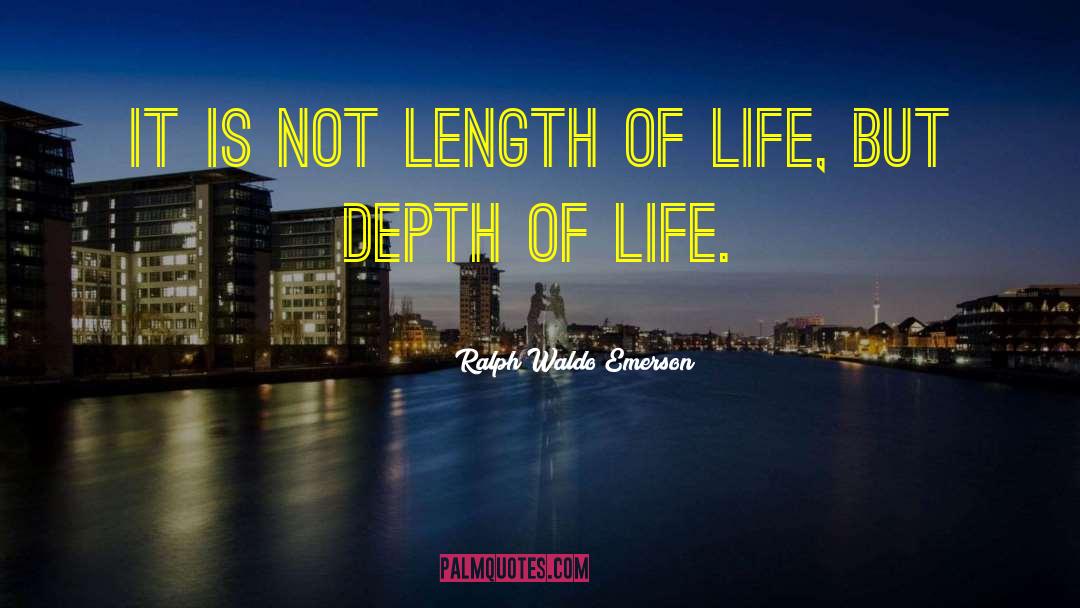 Length Of Life quotes by Ralph Waldo Emerson