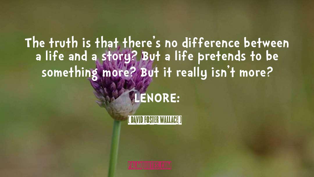 Lenore quotes by David Foster Wallace